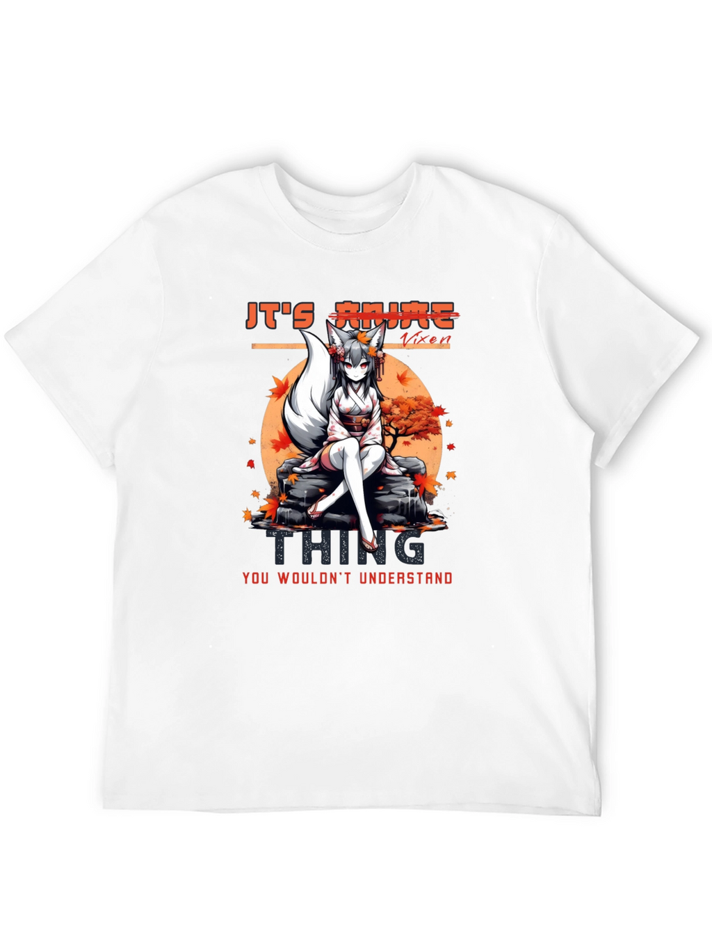 Anime Vixen T-Shirt - You Wouldnt Understand