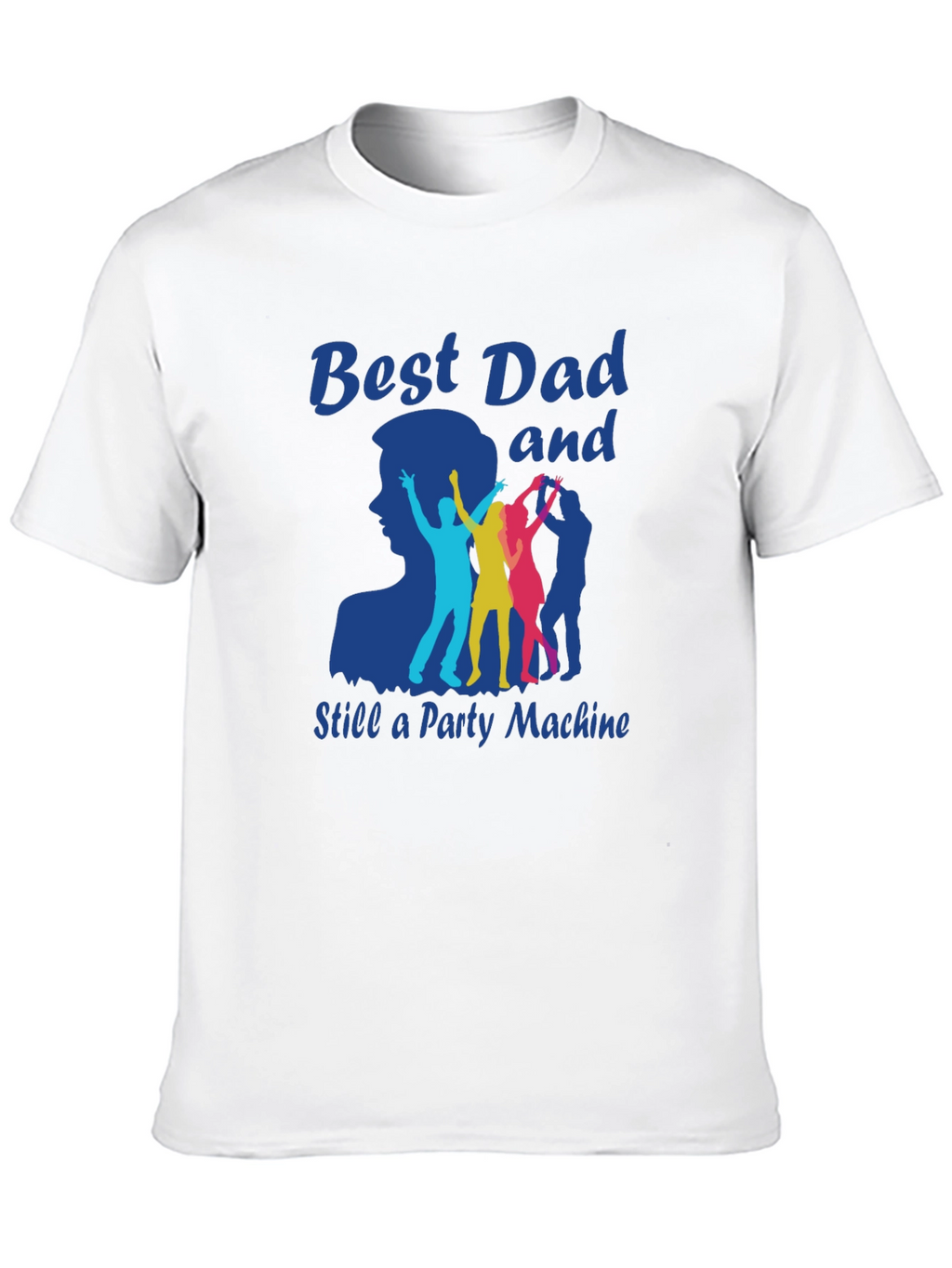 Best Dad and Still a Party Machine T-Shirt