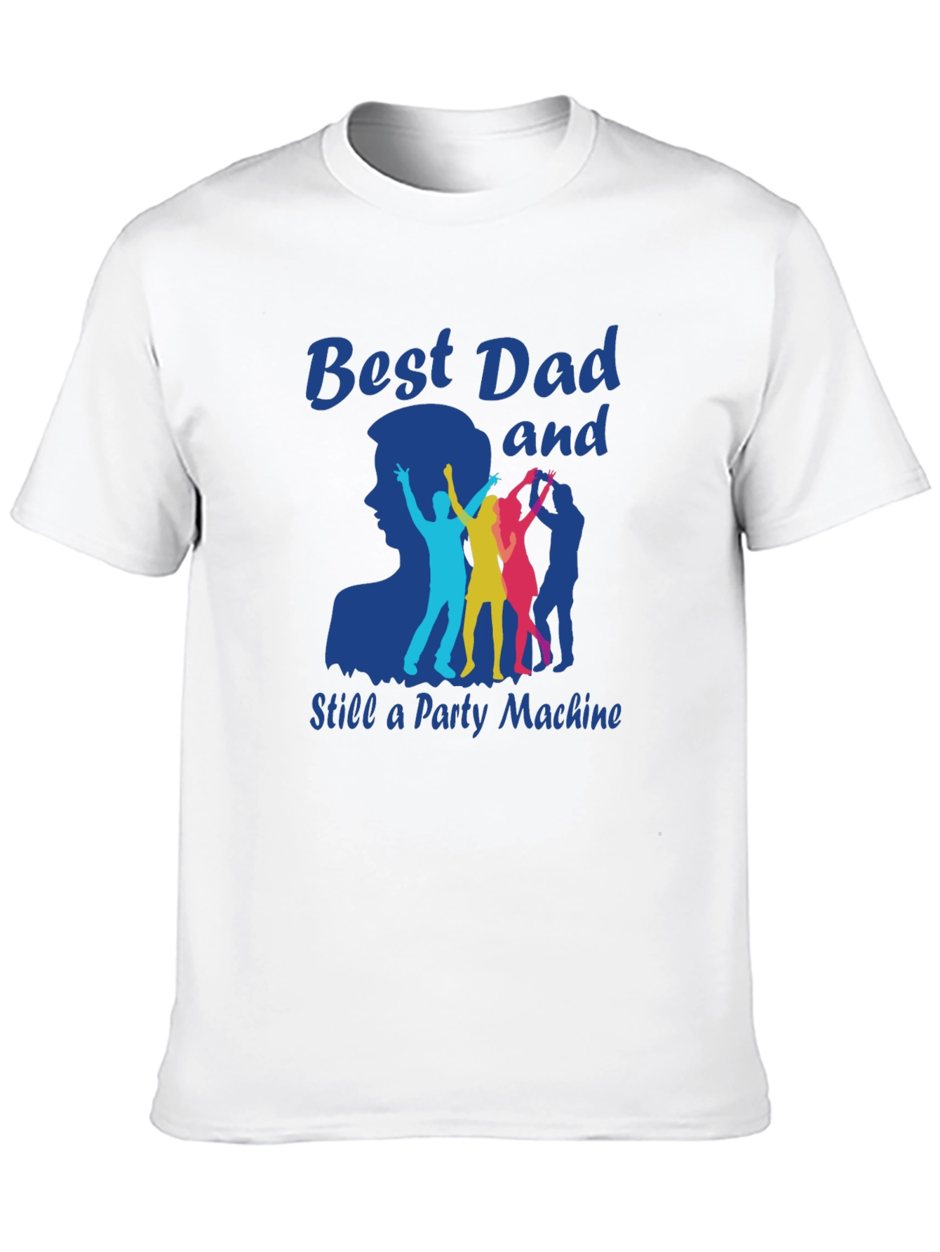 Best Dad and Still a Party Machine T-Shirt