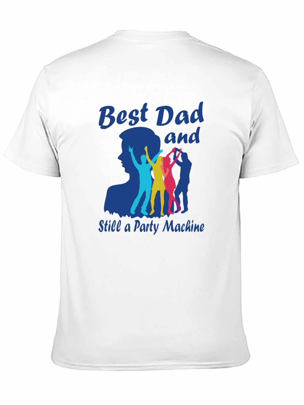 Best Dad and Still a Party Machine T-Shirt