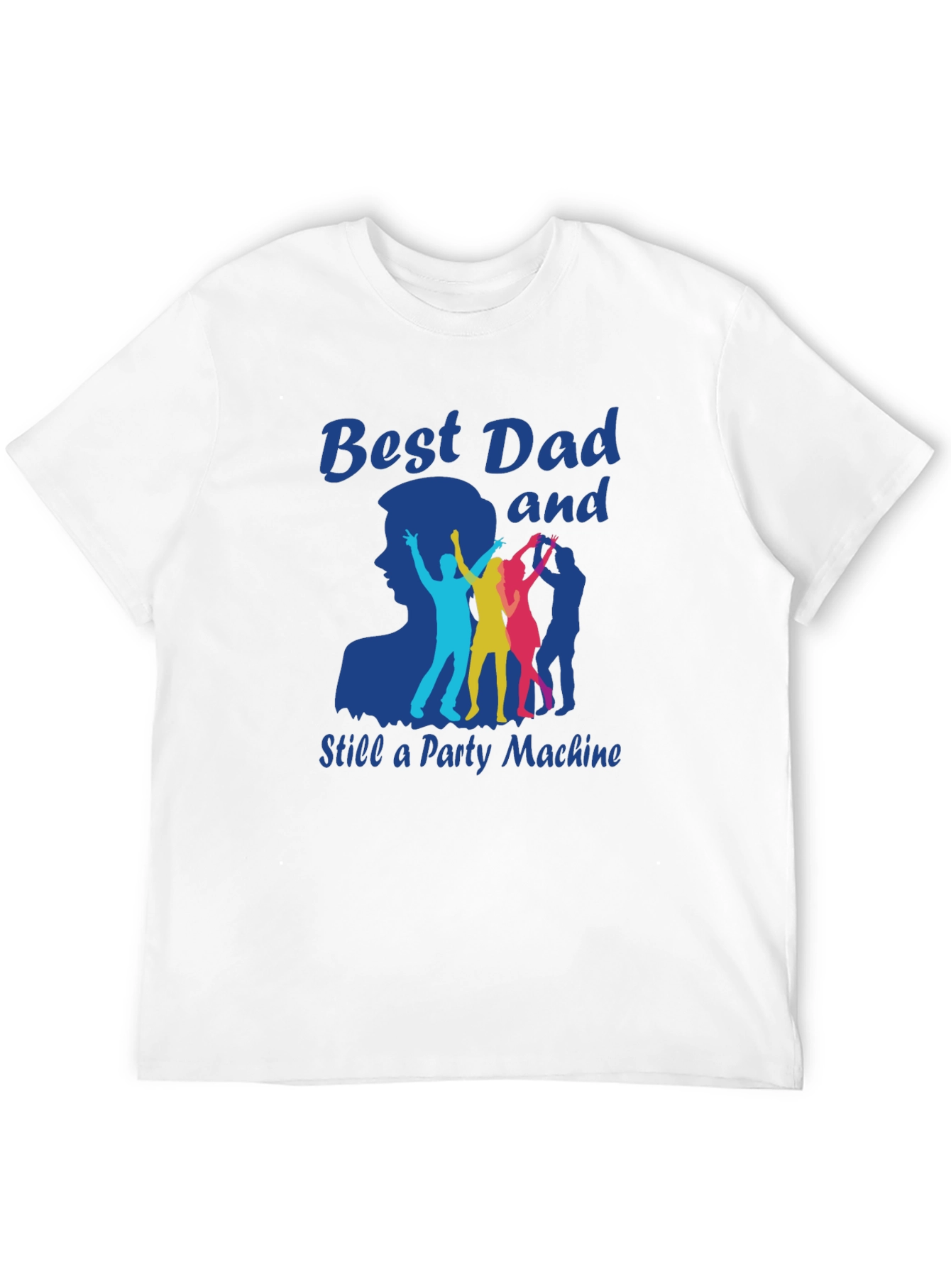 Best Dad and Still a Party Machine T-Shirt