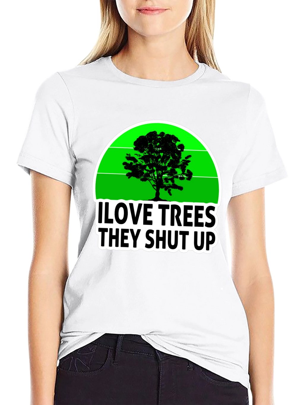 I Love Trees They Shut Up T-Shirt