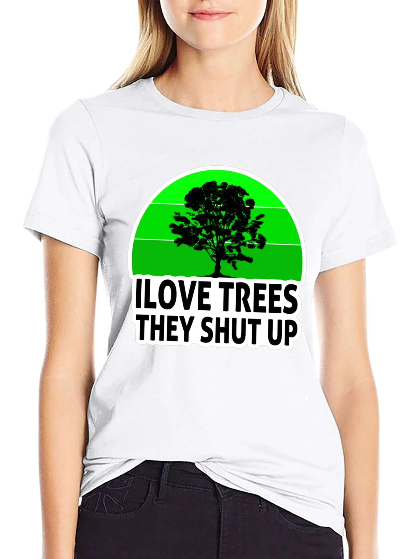 I Love Trees They Shut Up T-Shirt