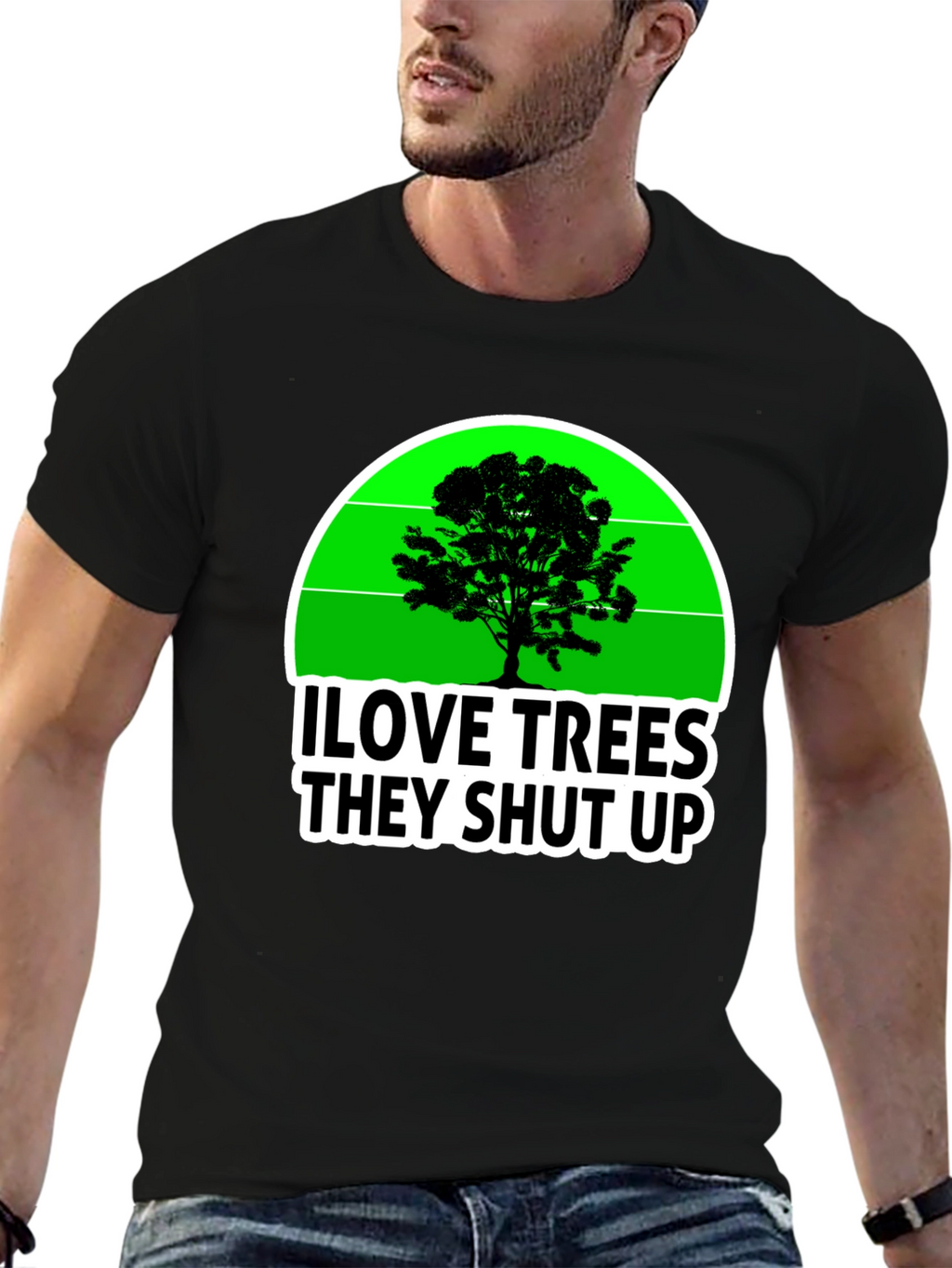 I Love Trees They Shut Up T-Shirt