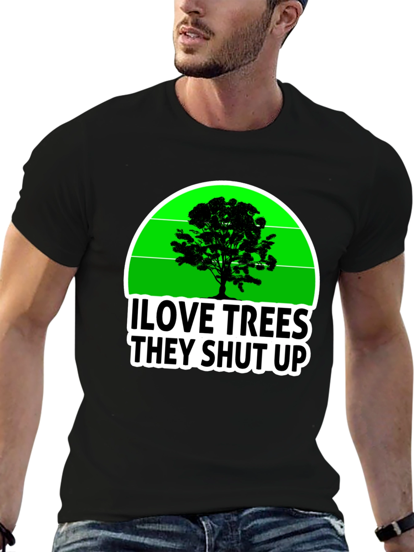 I Love Trees They Shut Up T-Shirt