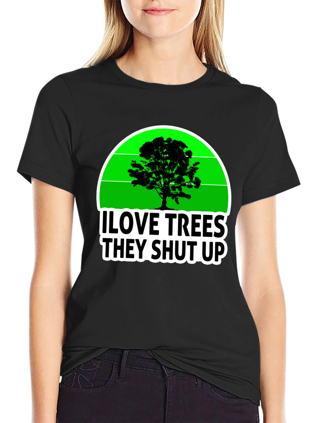 I Love Trees They Shut Up T-Shirt