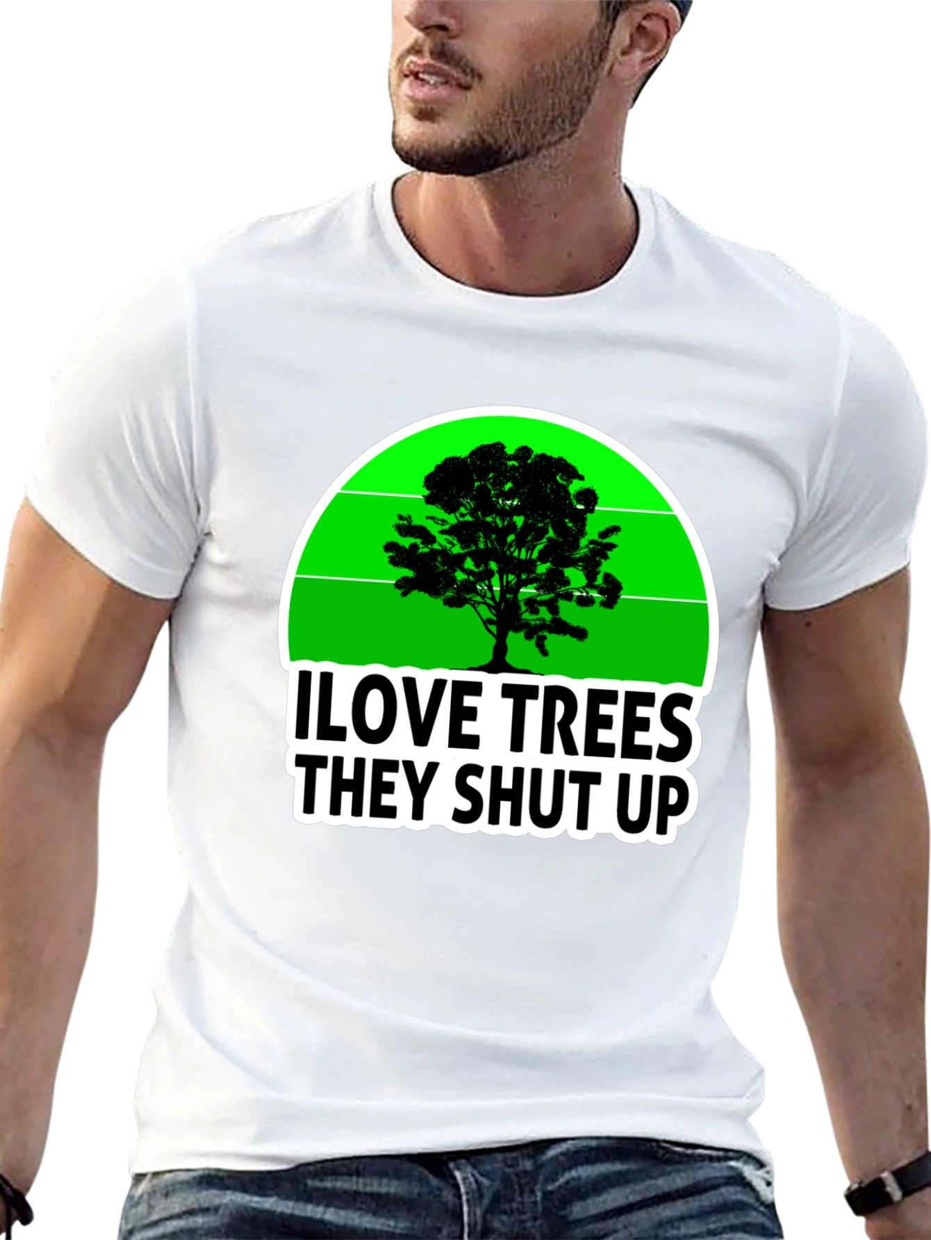 I Love Trees They Shut Up T-Shirt