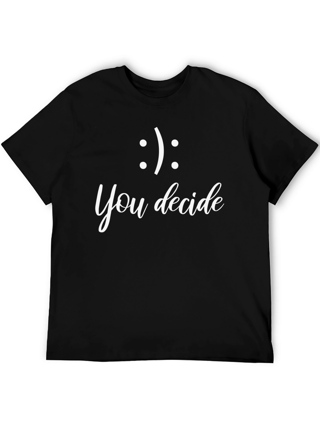 You Decide T-Shirt - Choose Your Mood
