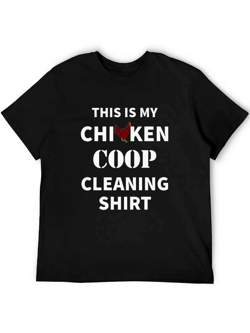 Chicken Coop Cleaning Shirt - Novelty Apparel