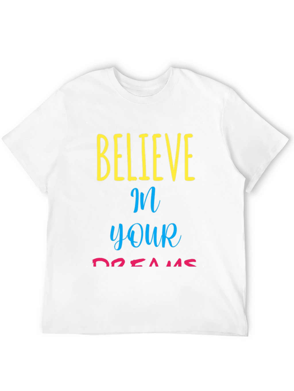 Believe in Your Dreams Graphic T-Shirt
