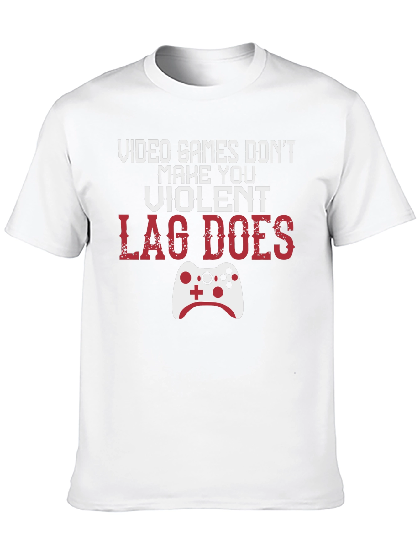 Gamer T-Shirt: Lag Does Make You Violent