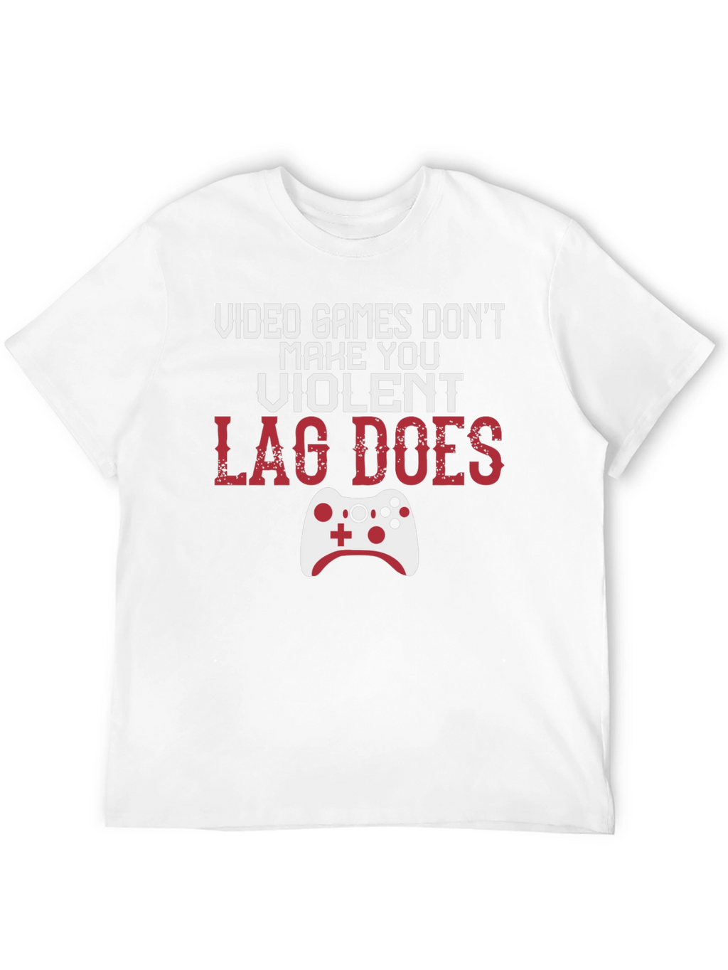 Gamer T-Shirt: Lag Does Make You Violent