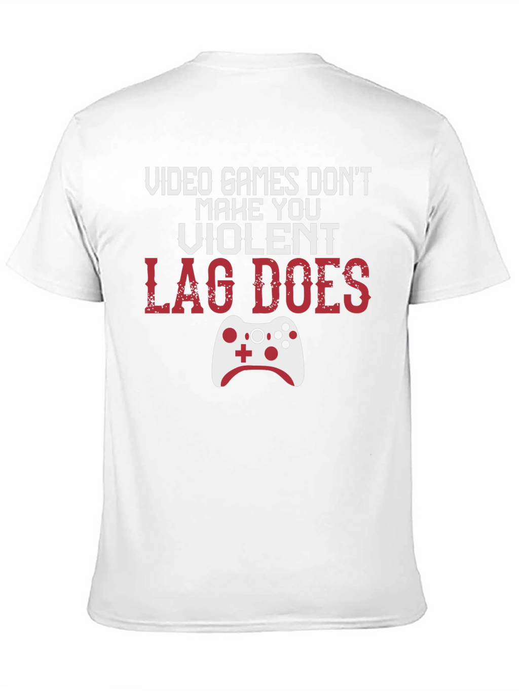 Gamer T-Shirt: Lag Does Make You Violent