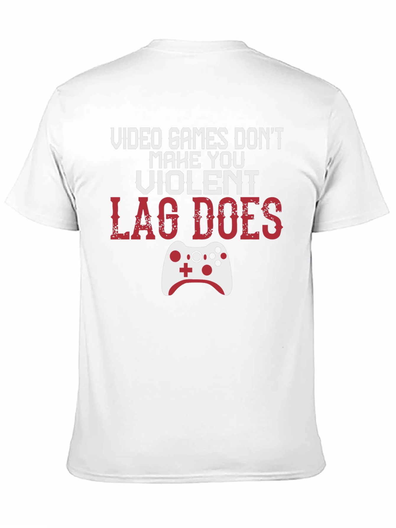 Gamer T-Shirt: Lag Does Make You Violent