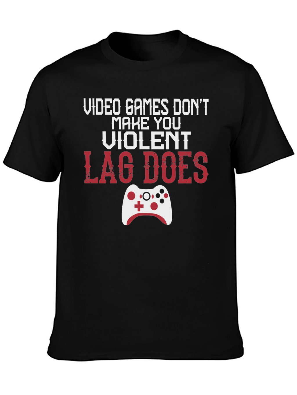 Gamer T-Shirt: Lag Does Make You Violent