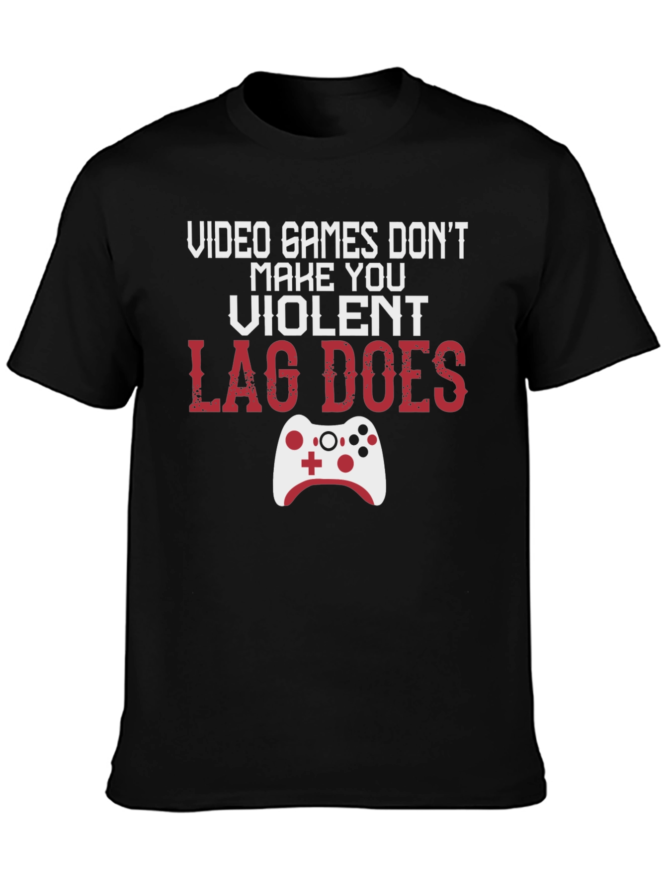 Gamer T-Shirt: Lag Does Make You Violent