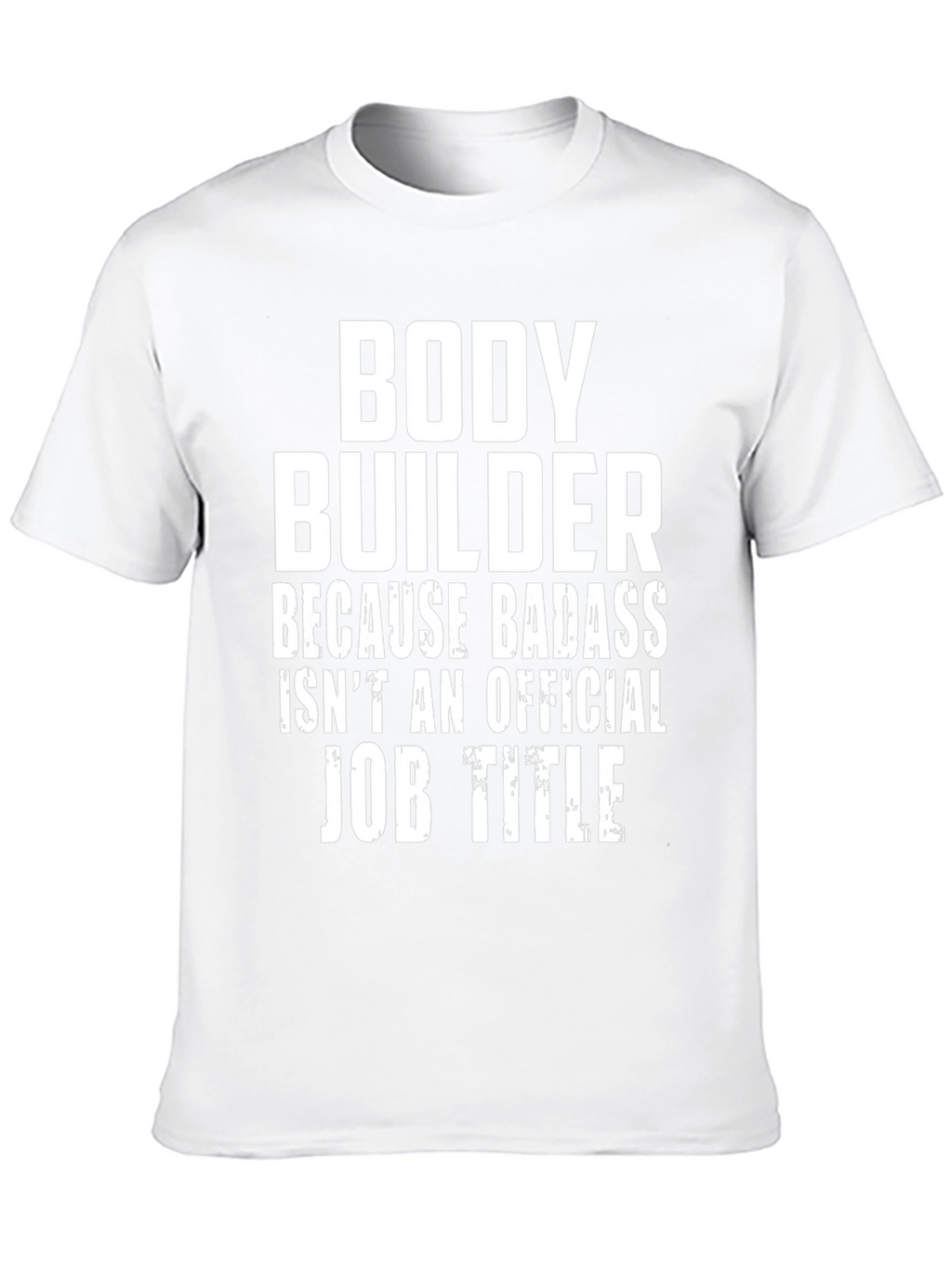 Bodybuilder Badass Job Title Graphic Tee
