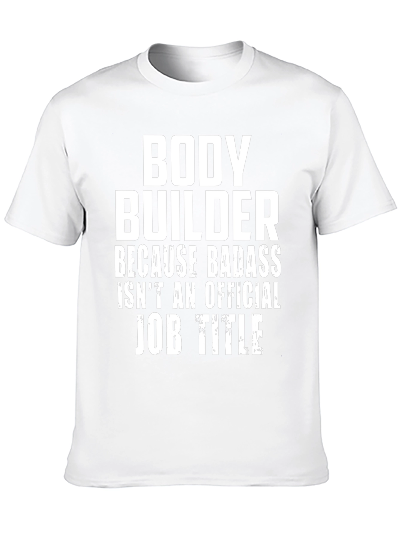 Bodybuilder Badass Job Title Graphic Tee