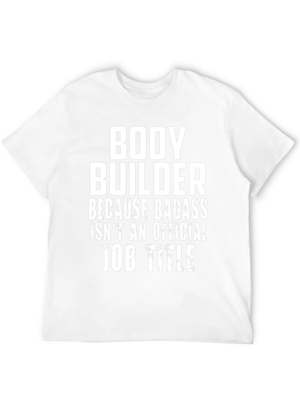 Bodybuilder Badass Job Title Graphic Tee