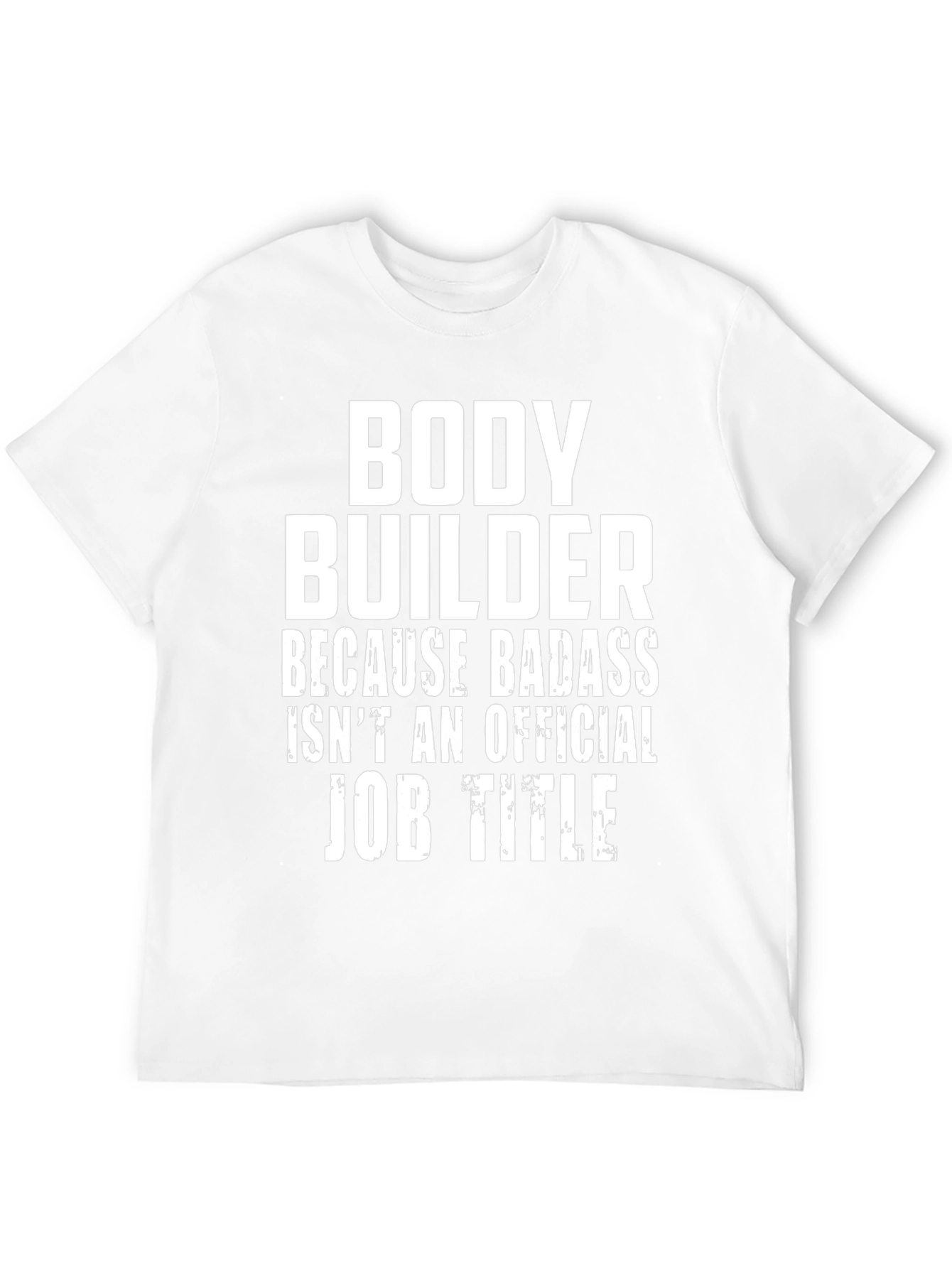 Bodybuilder Badass Job Title Graphic Tee