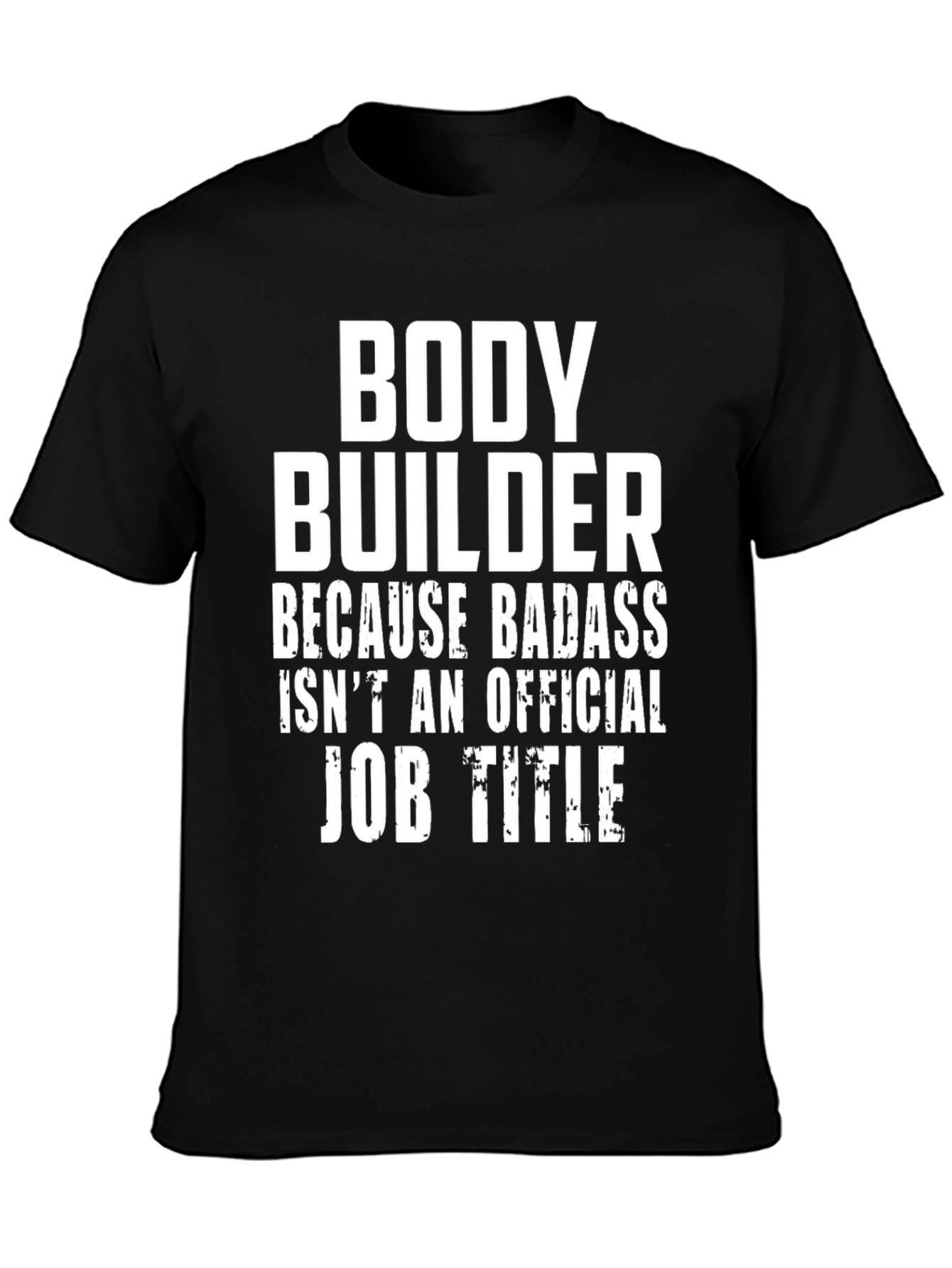 Bodybuilder Badass Job Title Graphic Tee