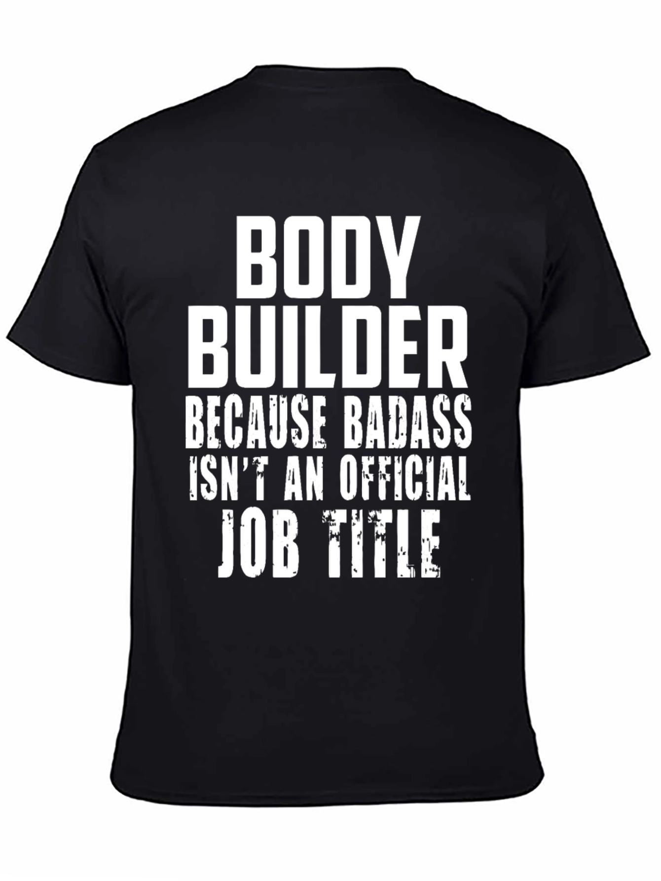 Bodybuilder Badass Job Title Graphic Tee