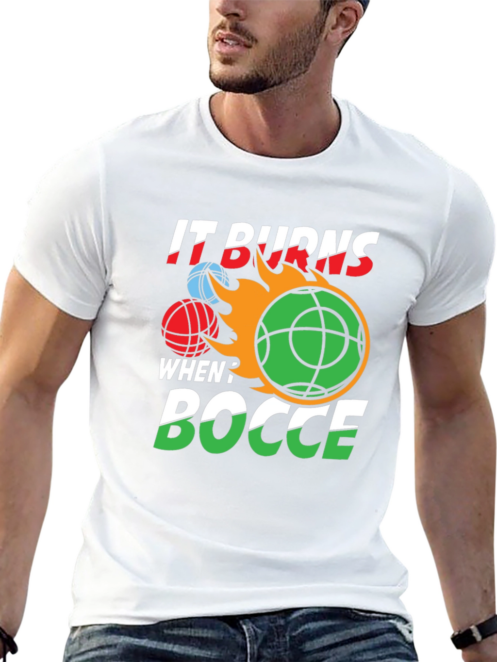It Burns When? Bocce T-Shirt