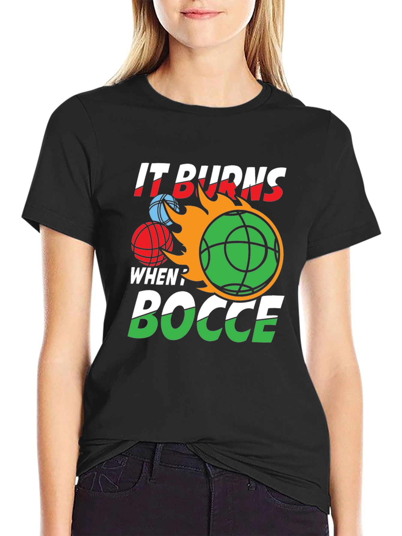 It Burns When? Bocce T-Shirt