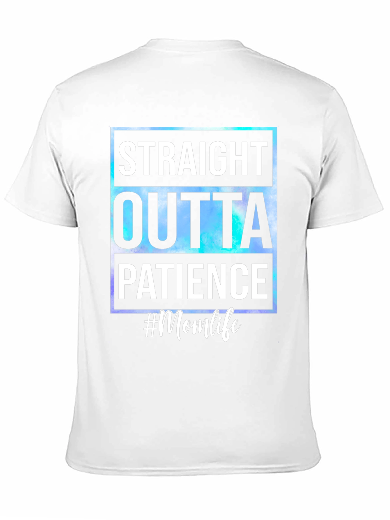 Straight Outta Patience #Momlife T-Shirt