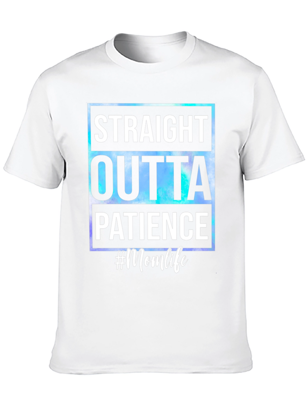 Straight Outta Patience #Momlife T-Shirt