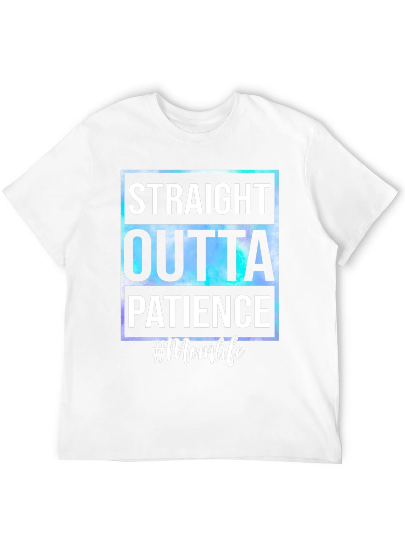 Straight Outta Patience #Momlife T-Shirt