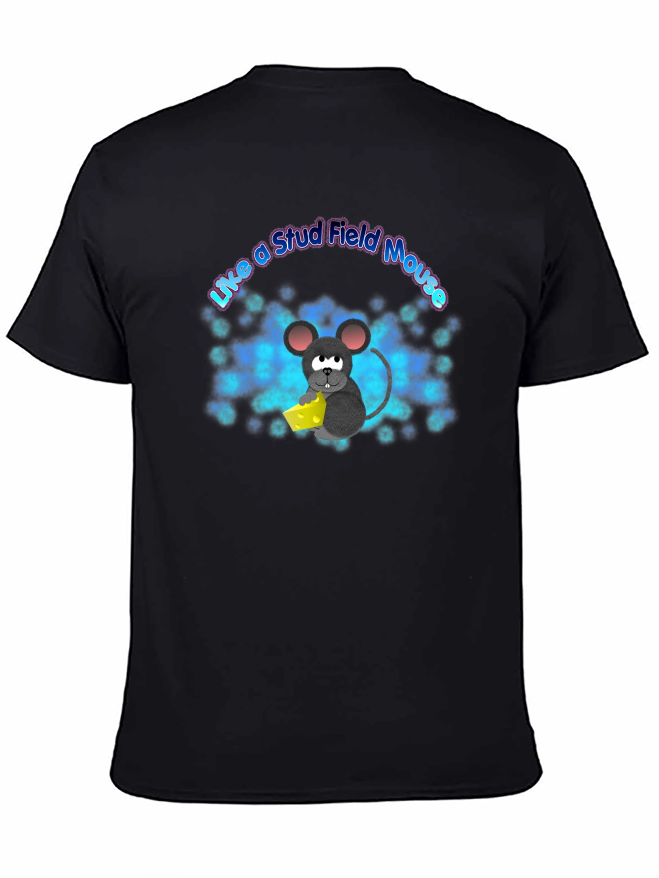 Like a Stud Field Mouse T-Shirt