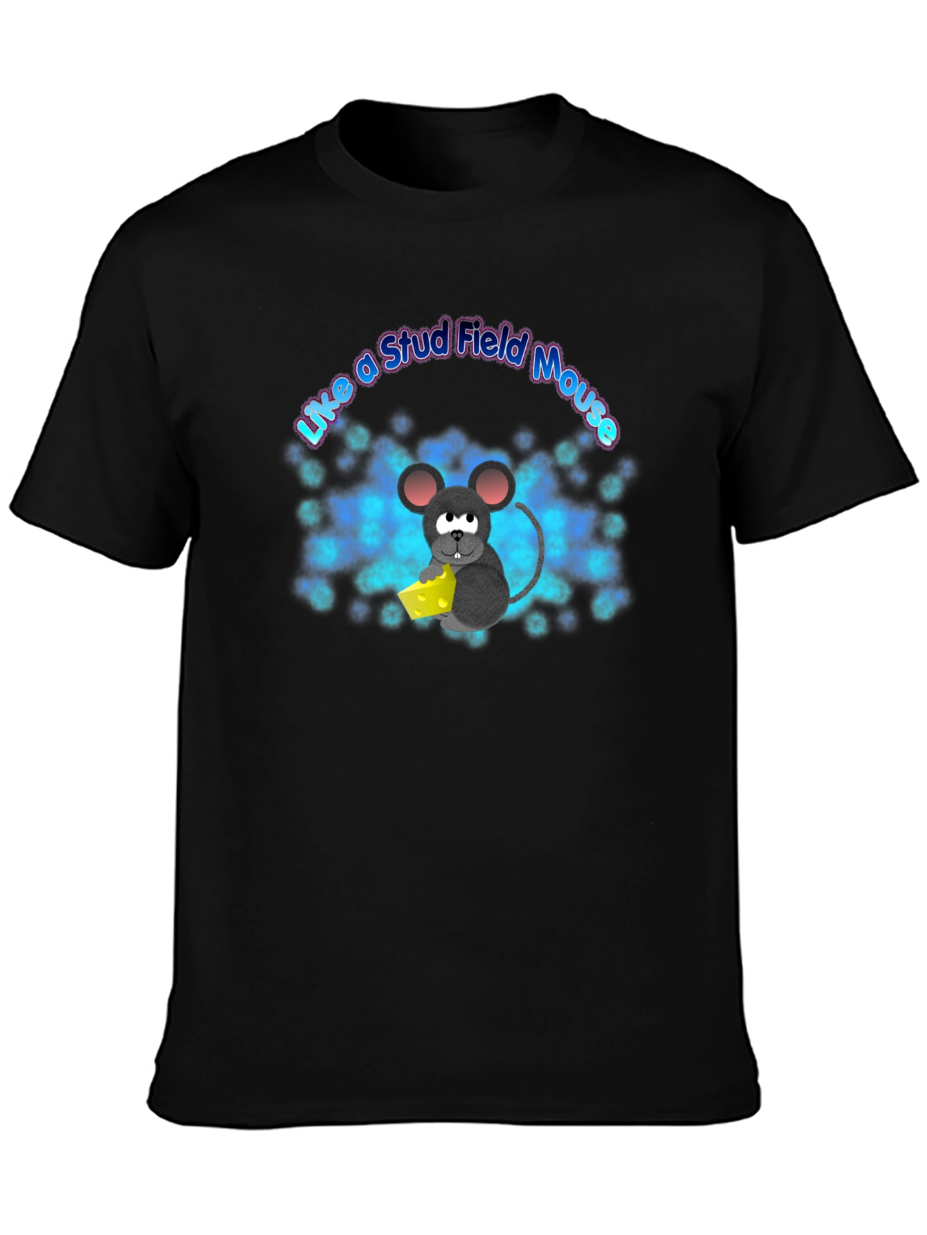 Like a Stud Field Mouse T-Shirt