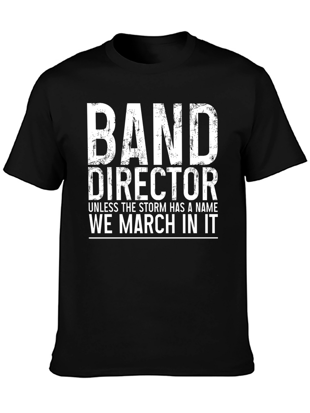 Band Director We March In It Black T-Shirt