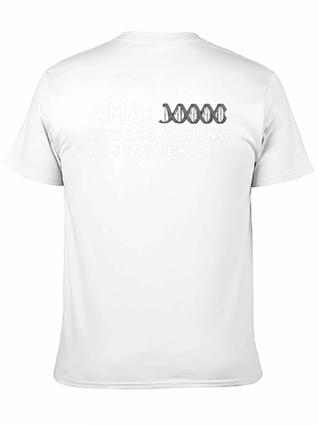 AMA Always Making Adjustments T-Shirt - Novelty DNA Design