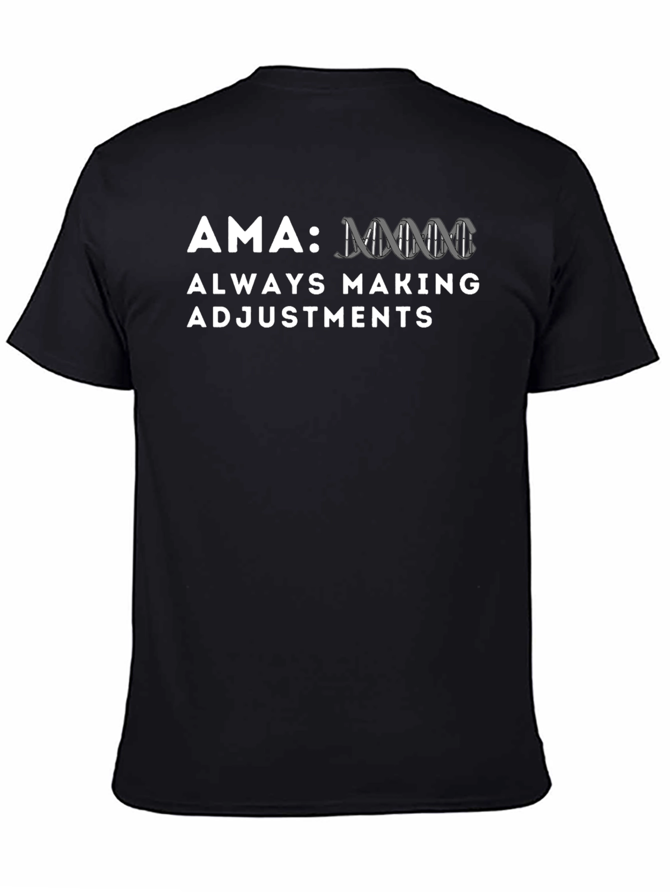 AMA Always Making Adjustments T-Shirt - Novelty DNA Design