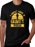 Gravity Problem Humor Graphic Tee