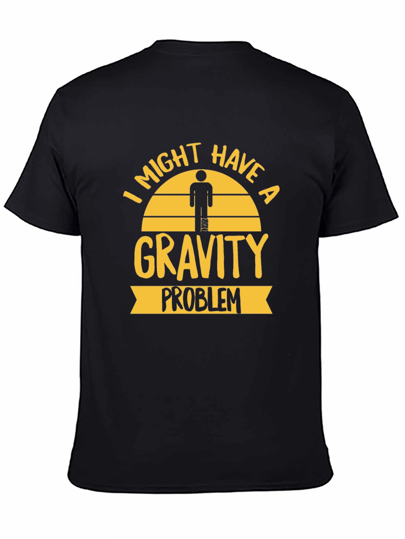 Gravity Problem Humor Graphic Tee
