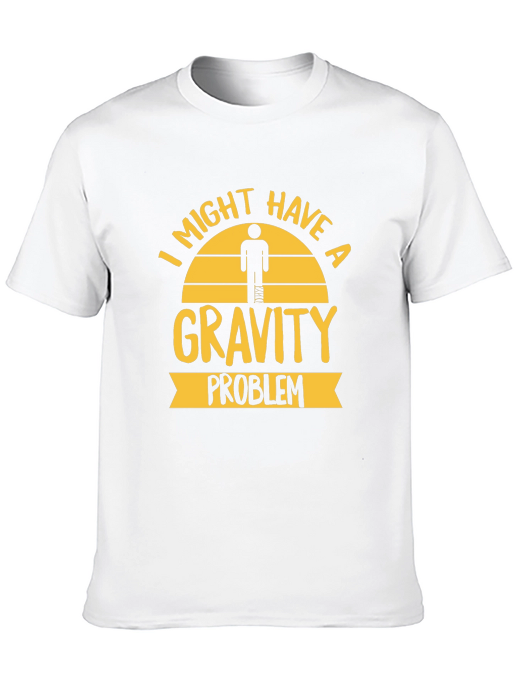Gravity Problem Humor Graphic Tee