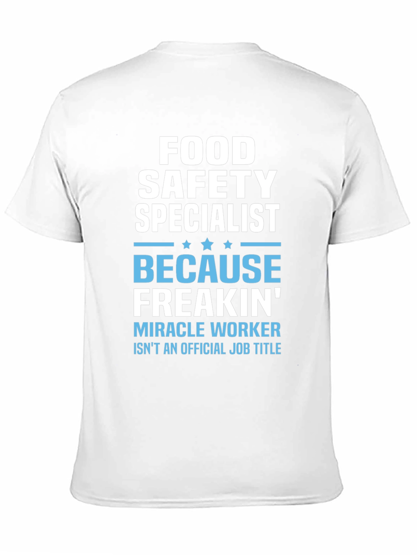Food Safety Specialist Freakin Miracle Worker T-Shirt