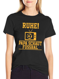 Ruhe Papa Schaut Fussbal T-Shirt