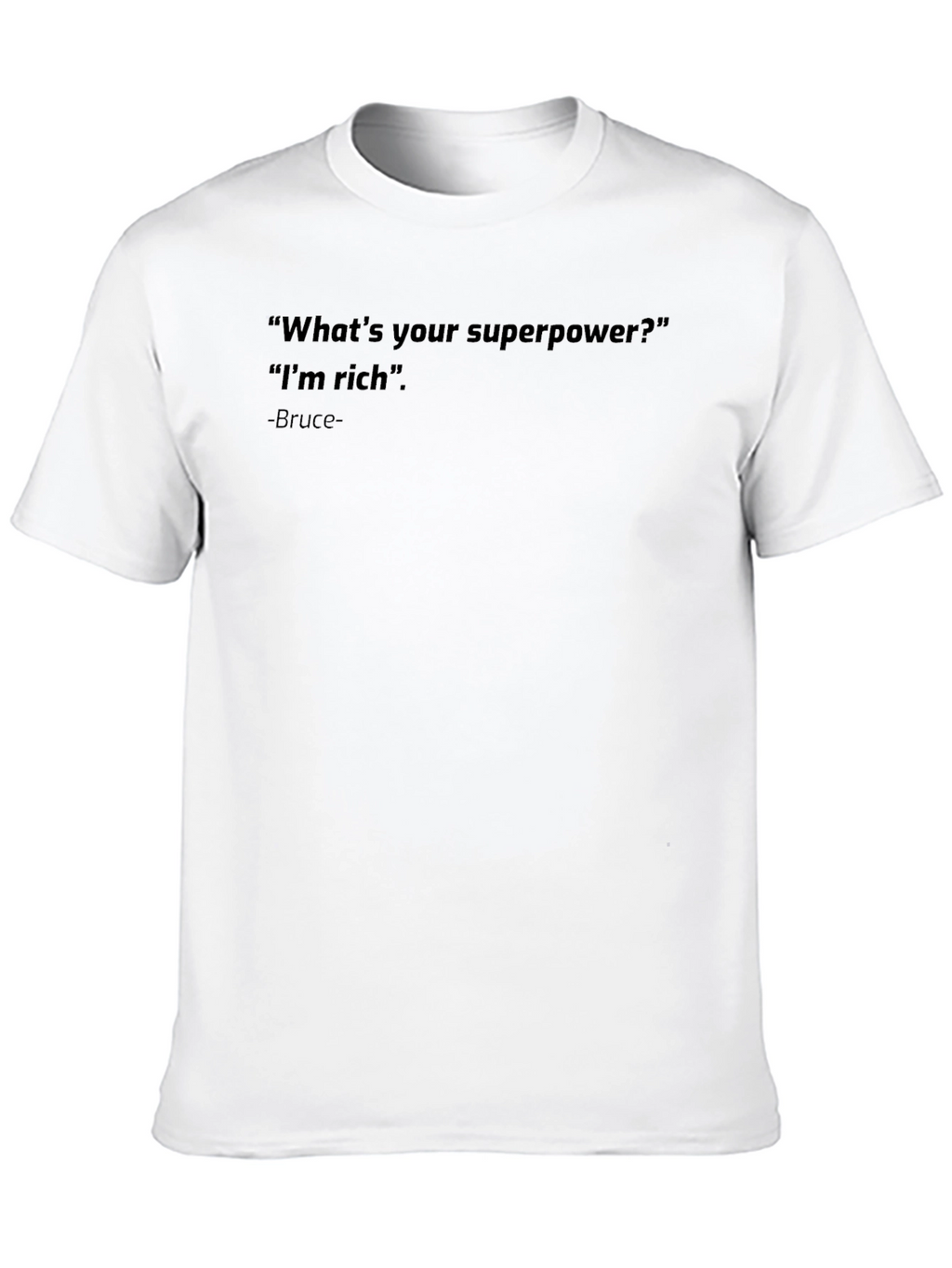 Rich Superpower T-Shirt - Bruce Quote