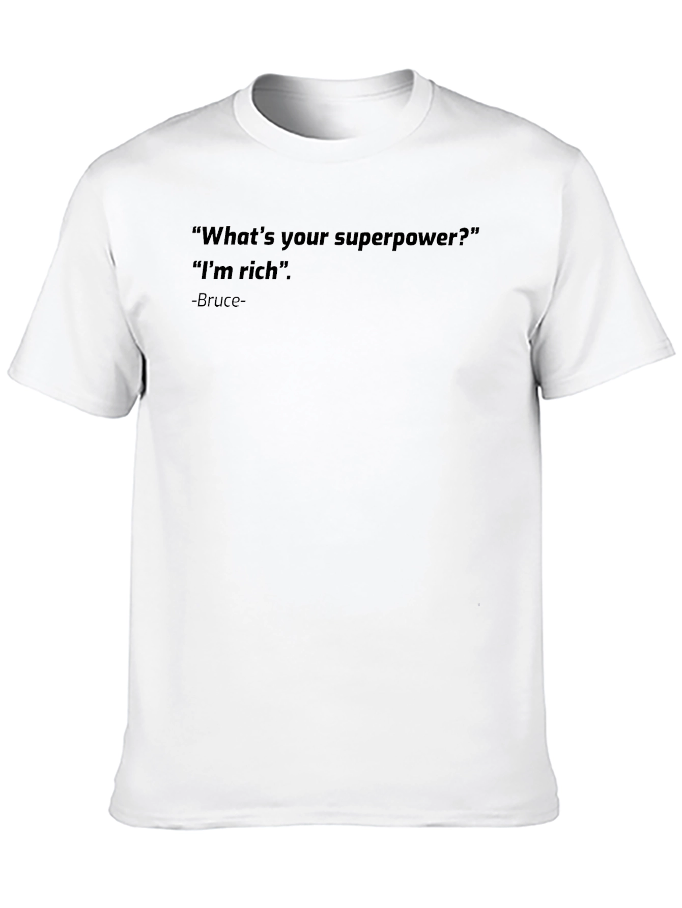 Rich Superpower T-Shirt - Bruce Quote