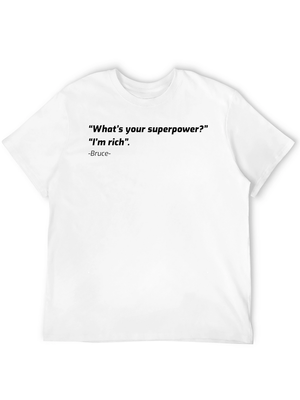 Rich Superpower T-Shirt - Bruce Quote