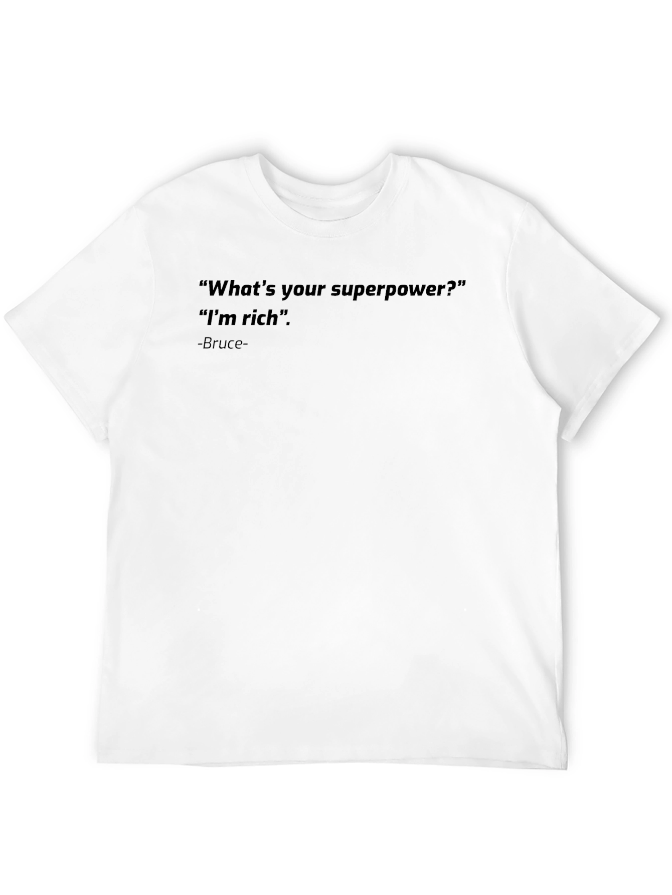 Rich Superpower T-Shirt - Bruce Quote