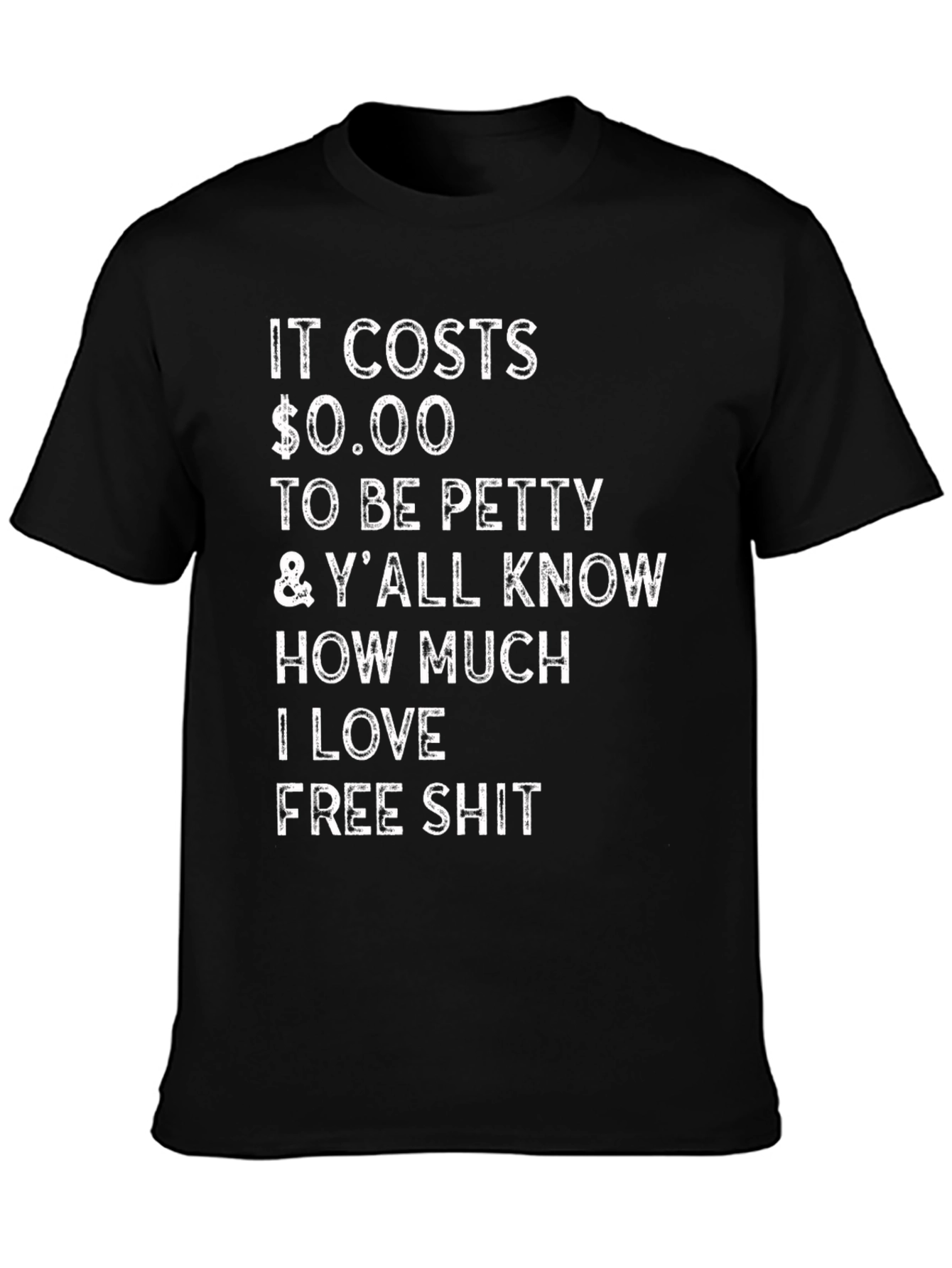 Funny Sarcastic T-Shirt: It Costs $0.00 to Be Petty