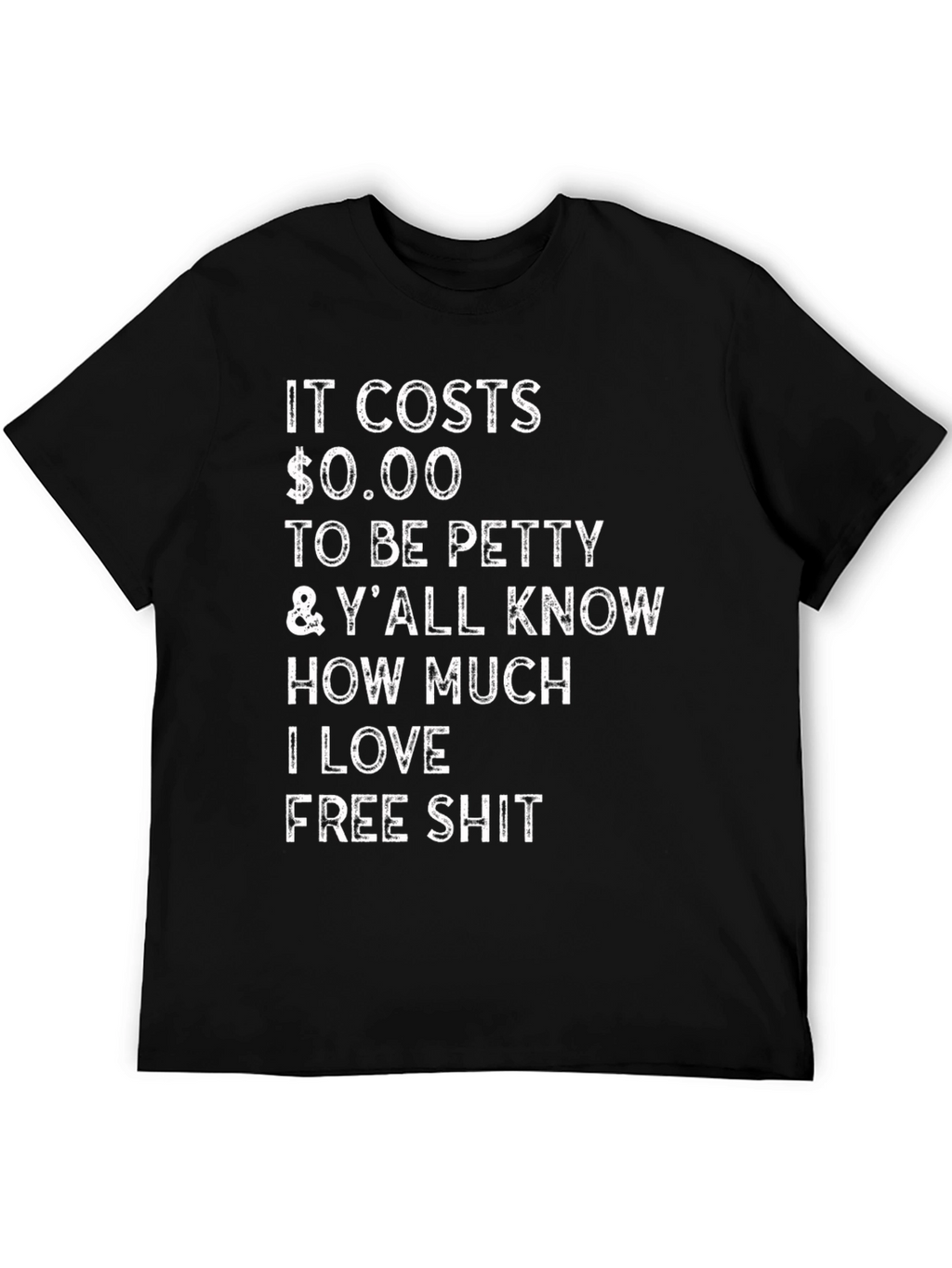 Funny Sarcastic T-Shirt: It Costs $0.00 to Be Petty