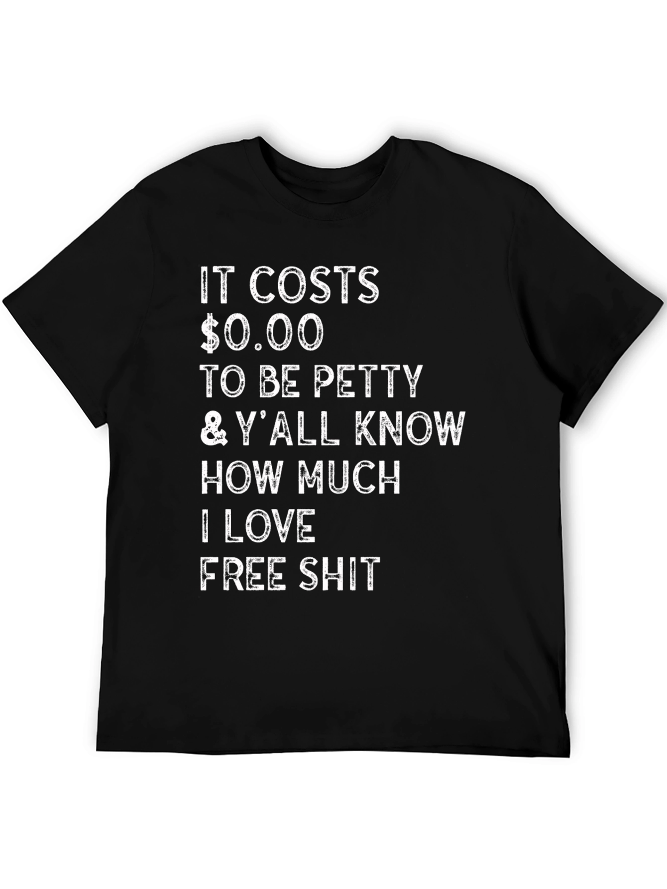 Funny Sarcastic T-Shirt: It Costs $0.00 to Be Petty