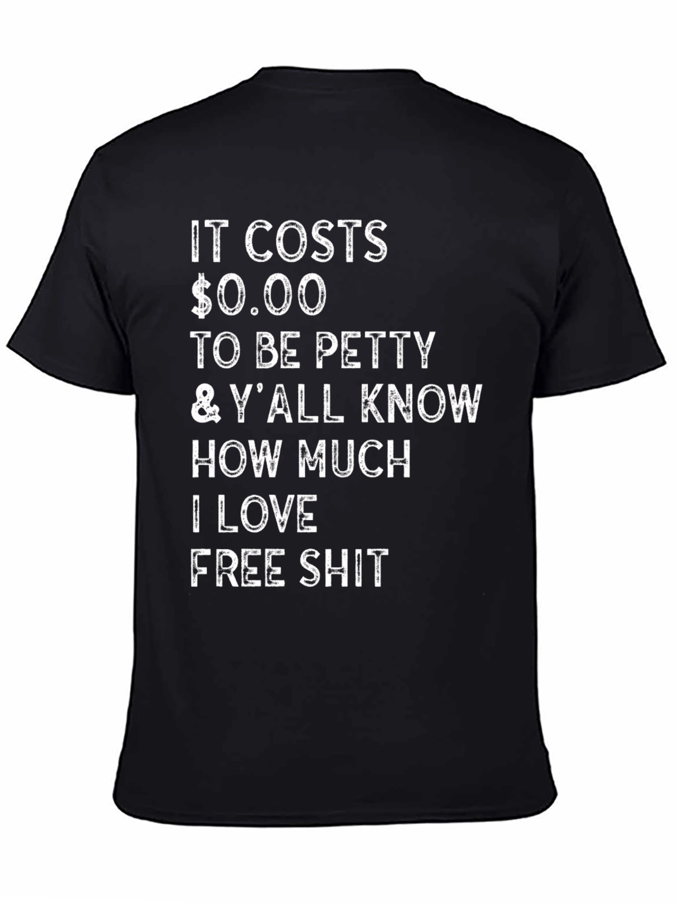 Funny Sarcastic T-Shirt: It Costs $0.00 to Be Petty