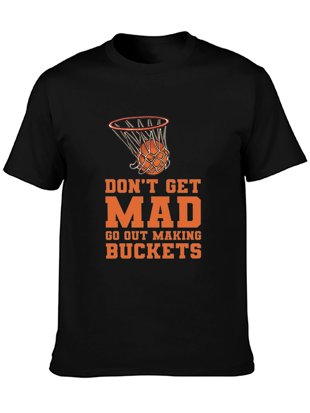 Basketball Graphic Tee - Dont Get Mad Make Buckets!